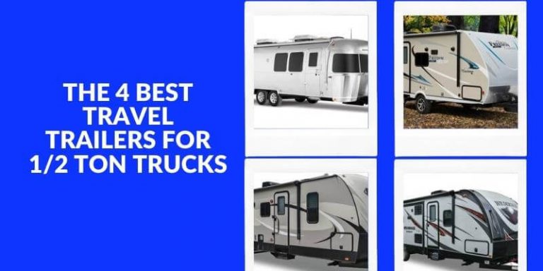 THE 4 BEST TRAVEL TRAILERS FOR 1/2 TON TRUCKS