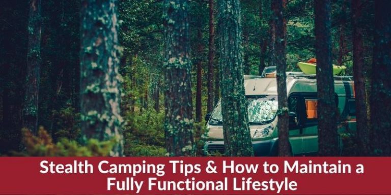 Stealth Camping Tips & How to Maintain a Fully Functional Lifestyle
