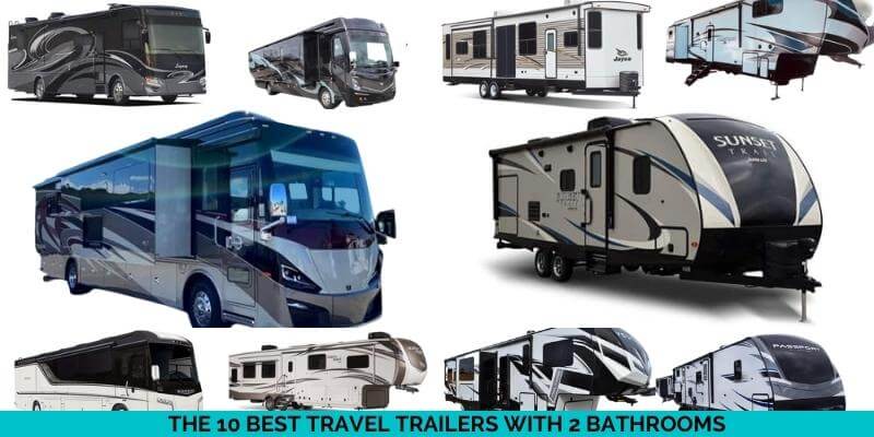 The 10 Best Travel Trailers With 2 Bathrooms