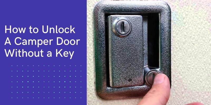 How to Unlock A Camper Door Without a Key